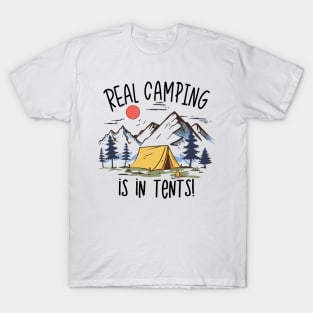 Real Camping is in Tents T-Shirt